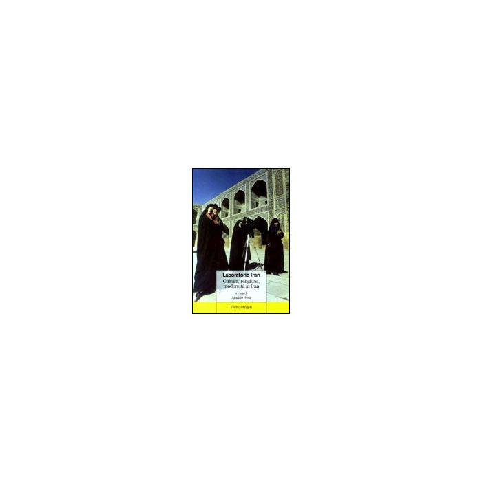 Laboratorio Iran. Cultura, Religione, Modernita' In Iran - Nesti - Franco Angeli - 9788846444714