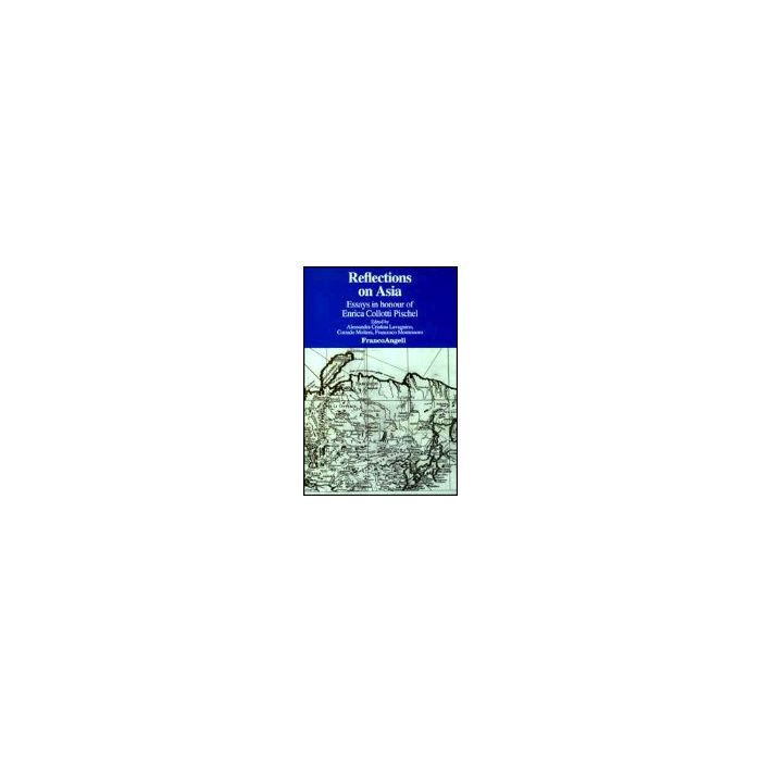 Reflections On Asia. Essays In Honour Of Enrica Collotti Pischel - Lavagnino; Molteni; Montessoro - Franco Angeli - 9788846445407
