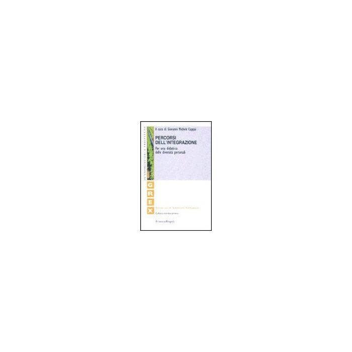 Percorsi Dell'integrazione. Per Una Didattica Delle Diversita' Personali - Cappai - Franco Angeli - 9788846445469 Percorsi Dell'integrazione. Per Una Didattica Delle Diversita' Personali - Cappai - Franco Angeli - 9788846445469