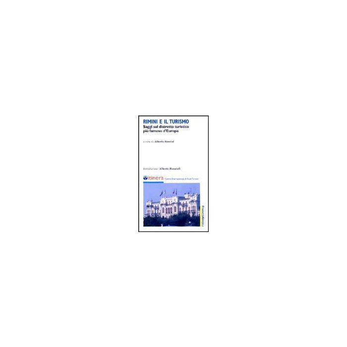 Rimini E Il Turismo. Saggi Sul Distretto Turistico Piu' Famoso D'europa - Rossini - Franco Angeli - 9788846446183 Rimini E Il Turismo. Saggi Sul Distretto Turistico Piu' Famoso D'europa - Rossini - Franco Angeli - 9788846446183