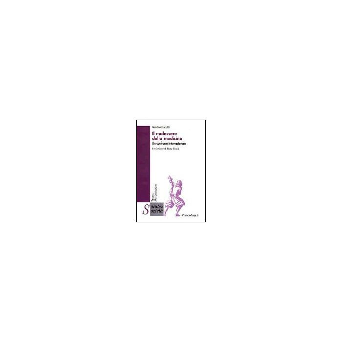 Il Malessere Della Medicina. Un Confronto Internazionale  - Giarelli Guido - Franco Angeli - 9788846447487