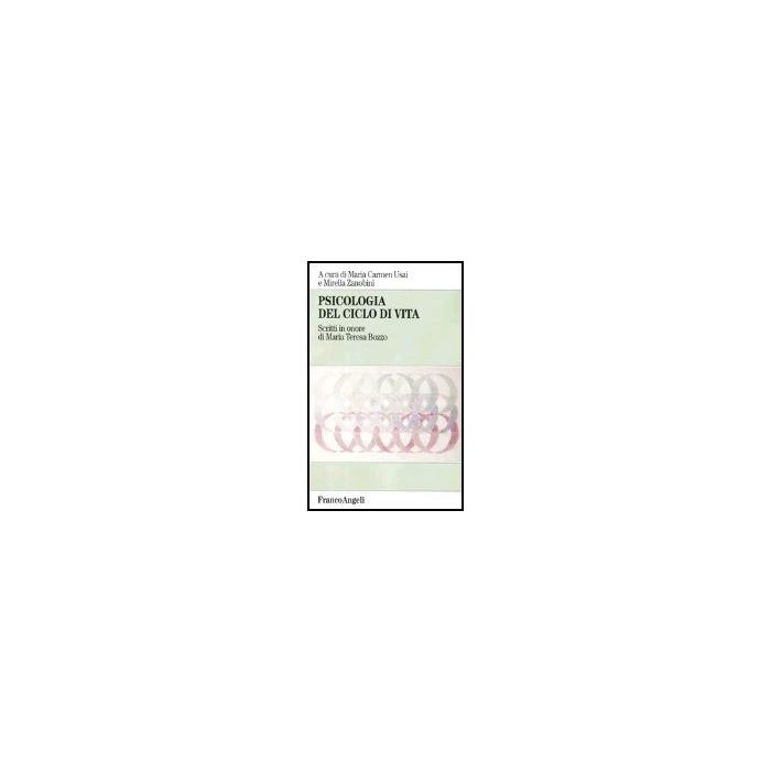 Psicologia Del Ciclo Della Vita. Scritti In Onore Di Maria Teresa Buzzo - Usai; Zanobini - Franco Angeli - 9788846449757