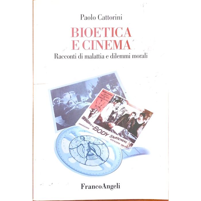 Bioetica E Cinema. Racconti Di Malattia E Dilemmi Morali - Cattorini - Franco Angeli Bioetica E Cinema. Racconti Di Malattia E Dilemmi Morali - Cattorini - Franco Angeli