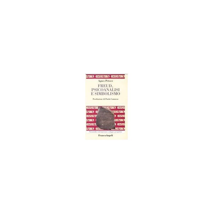 Freud, Psicoanalisi E Simbolismo - Petocz Agnes - Franco Angeli - 9788846451712