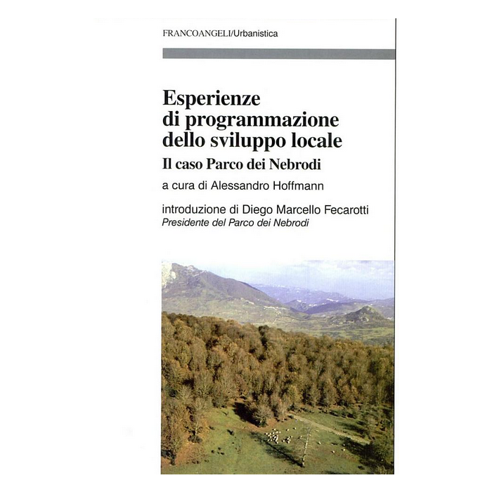 Esperienze Di Programmazione Dello Sviluppo Locale. Il Caso Parco Dei Nebrodi - Hoffmann - Franco Angeli - 9788846452139