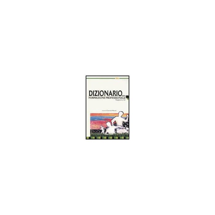 Dizionario Della Formazione Professionale. Rapporto 2002 - Mazzoli - Franco Angeli - 9788846452801 Dizionario Della Formazione Professionale. Rapporto 2002 - Mazzoli - Franco Angeli - 9788846452801