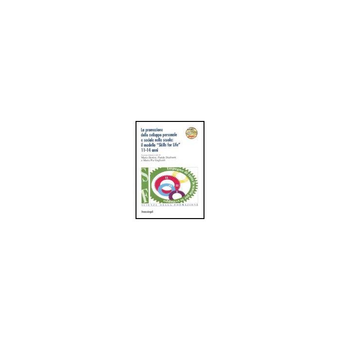 Promozione Dello Sviluppo Personale E Sociale Nella Scuola: Il Modello «skills ( For Life» 11-14 Anni. Con Cd-rom - Bertini; Braibanti; Gagliardi - Franco Angeli - 9788846455246