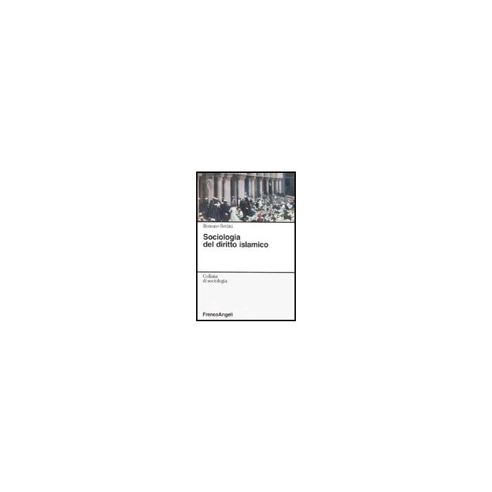 Sociologia Del Diritto Islamico - Bettini Romano - Franco Angeli - 9788846455765