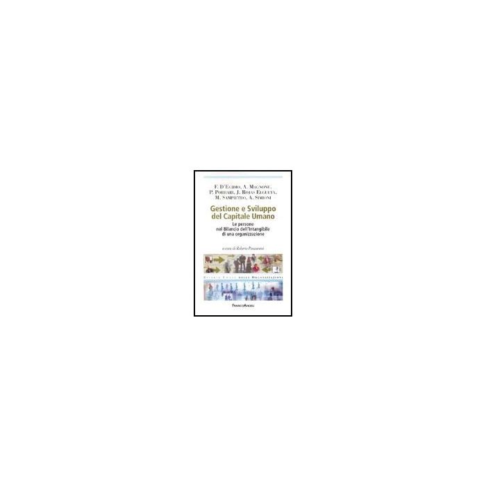 Gestione E Sviluppo Del Capitale Umano. Le Persone Nel Bilancio Dell'intangibile Di Un'organizzazione - Panzarani - Franco Angeli - 9788846457073