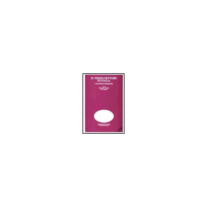 Il Terzo Settore In Italia. Culture E Pratiche. Con Cd-rom  - Donati; Colozzi - Franco Angeli - 9788846457646