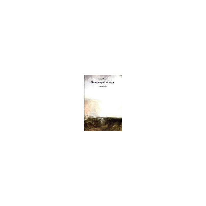 Piano, Progetti, Strategie - Mazza Luigi - Franco Angeli - 9788846458018