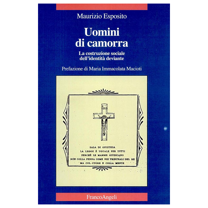 Uomini Di Camorra. La Costruzione-sociale Dell'identita' Deviante - Esposito Maurizio - Franco Angeli - 9788846458650