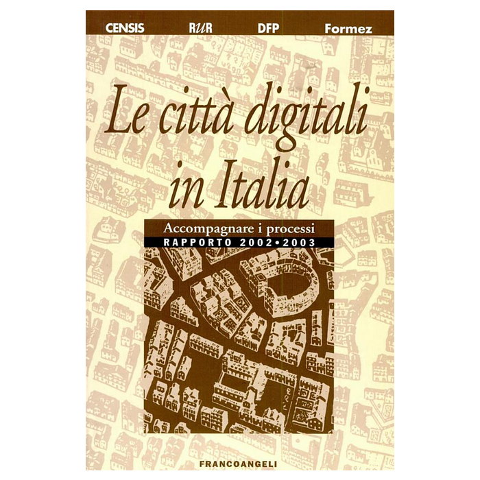 Le Citta' Digitali In Italia. Accompagnare I Processi. Rapporto 2002-2003 - Rur - Franco Angeli - 9788846458964 Le Citta' Digitali In Italia. Accompagnare I Processi. Rapporto 2002-2003 - Rur - Franco Angeli - 9788846458964
