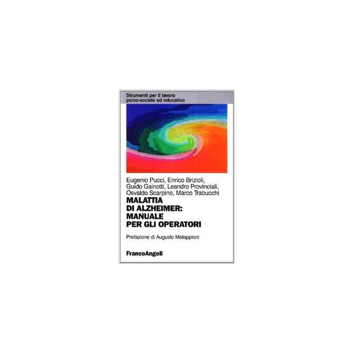 Malattia Di Alzheimer: Manuale Per Gli Operatori - Pucci; Brizioli; Gainotti; Provinciali; Scarpino; Trabucchi - Franco Angeli - 9788846459176 Malattia Di Alzheimer: Manuale Per Gli Operatori - Pucci; Brizioli; Gainotti; Provinciali; Scarpino; Trabucchi - Franco Angeli - 9788846459176