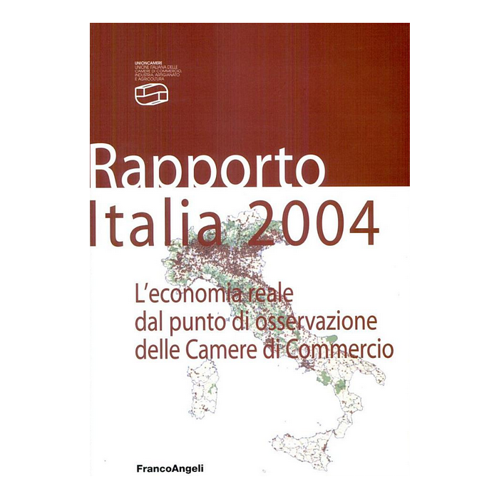 Rapporto Italia 2004. L'economia Reale Dal Punto Di Osservazione Delle Camere Di Commercio - Unioncamere - Franco Angeli - 9788846459459