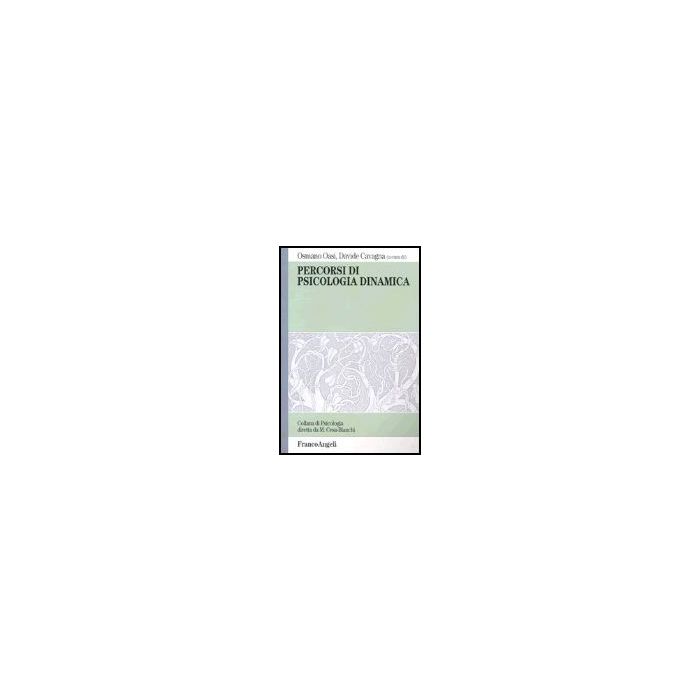 Percorsi Di Psicologia Dinamica - Oasi; Cavagna - Franco Angeli - 9788846459770 Percorsi Di Psicologia Dinamica - Oasi; Cavagna - Franco Angeli - 9788846459770