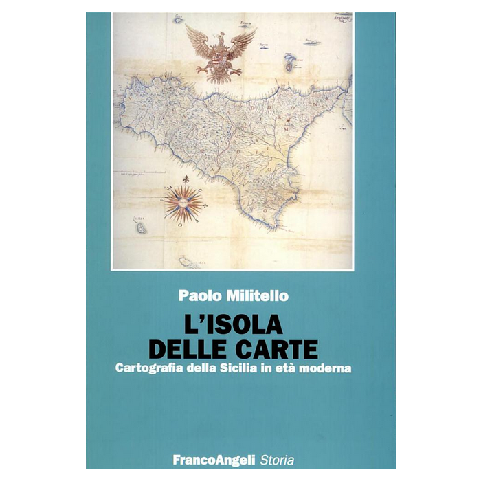 L' Isola Delle Carte. Cartografia Della Sicilia In Eta' Moderna - Militello Paolo - Franco Angeli - 9788846460097 L' Isola Delle Carte. Cartografia Della Sicilia In Eta' Moderna - Militello Paolo - Franco Angeli - 9788846460097