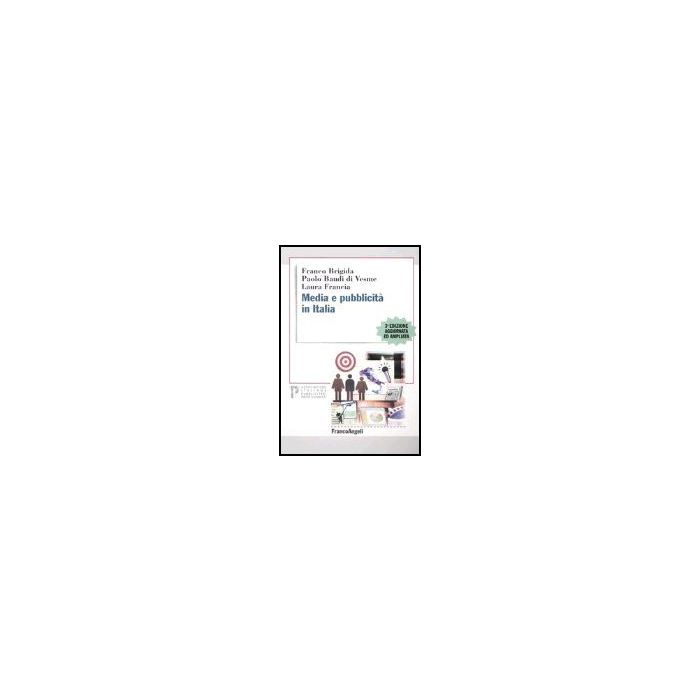 Media E Pubblicita' In Italia - Brigida Franco; Baudi Di_vesme Paolo; Francia Laura - Franco Angeli - 9788846460240