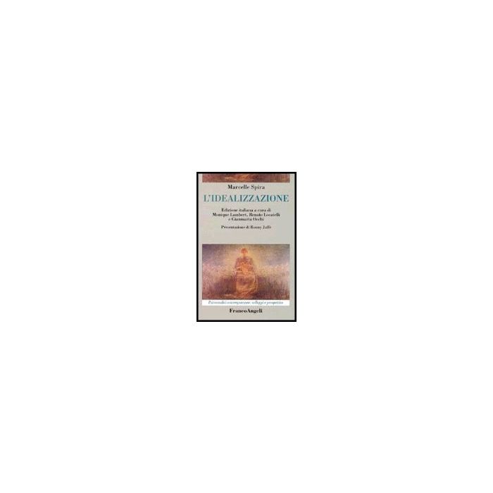 L' Idealizzazione  - Spira Marcelle - Franco Angeli - 9788846462640