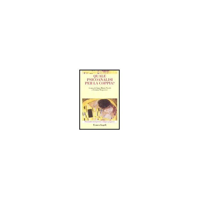 Quale Psicoanalisi Per La Coppia? - Nicolo'; Trapanese - Franco Angeli - 9788846464248 Quale Psicoanalisi Per La Coppia? - Nicolo'; Trapanese - Franco Angeli - 9788846464248