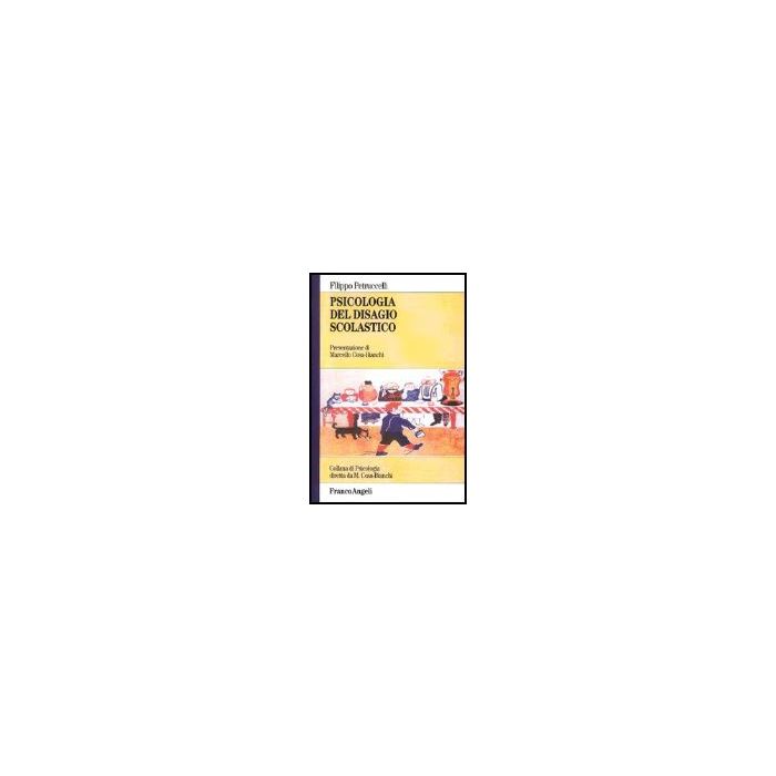 Psicologia Del Disagio Scolastico - Petruccelli Filippo - Franco Angeli - 9788846466846