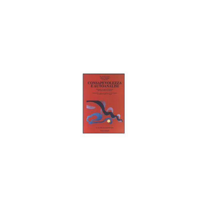Consapevolezza E Autoanalisi. Strategie Di Approssimazione All'esperienza Inconscia - De Silvestris; Vergine - Franco Angeli - 9788846467782 Consapevolezza E Autoanalisi. Strategie Di Approssimazione All'esperienza Inconscia - De Silvestris; Vergine - Franco Angeli - 9788846467782