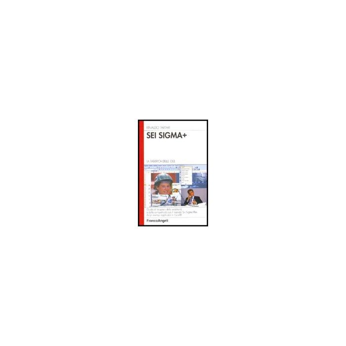 Sei Sigma Plus. La Fabbrica Delle Idee. Guida Al Recupero Della Redditivita' E D Della Competitivita' Con Il Metodo Del Six Sigma Plus. Ampi Esempi Applicativi In Excel - Tartari - Franco Angeli - 9788846469366 Sei Sigma Plus. La Fabbrica Delle Idee. Guida Al Recupero Della Redditivita' E D Della Competitivita' Con Il Metodo Del Six Sigma Plus. Ampi Esempi Applicativi In Excel - Tartari - Franco Angeli - 9788846469366