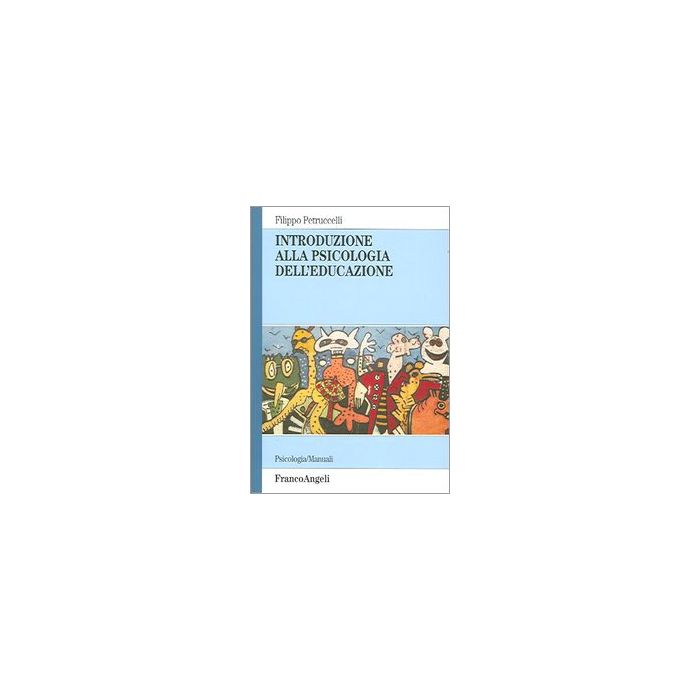 Introduzione Alla Psicologia Dell'educazione - Petruccelli Filippo - Franco Angeli - 9788846470416