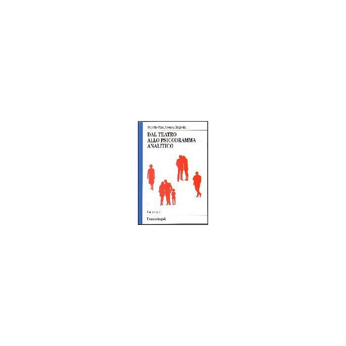 Dal Teatro Allo Psicodramma Analitico - Pani Roberto; Miglietta Donata - Franco Angeli - 9788846473585