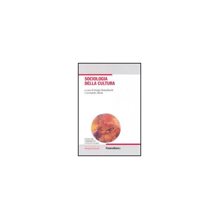 Sociologia Della Cultura - Belardinelli; Allodi - Franco Angeli - 9788846473776