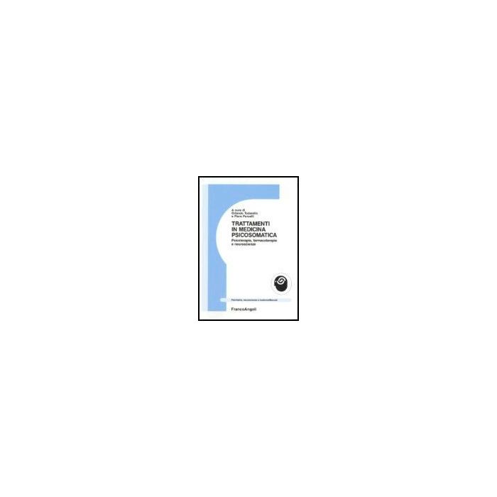 Trattamenti In Medicina Psicosomatica. Psicoterapie, Farmacoterapie E Neuroscienze - Todarello; Porcelli - Franco Angeli - 9788846474971
