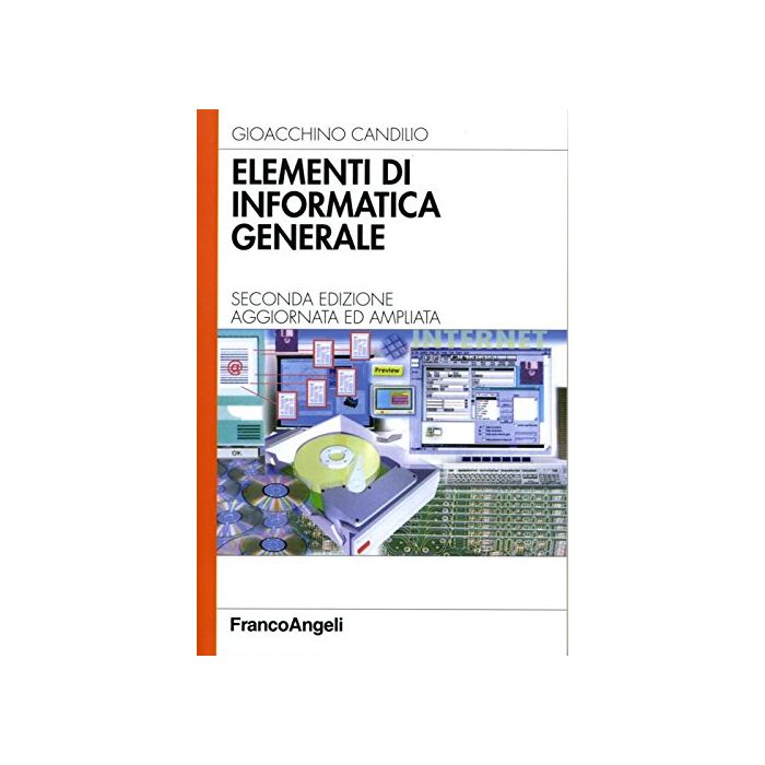 Elementi Di Informatica Generale - Candilio Gioacchino - Franco Angeli - 9788846475848