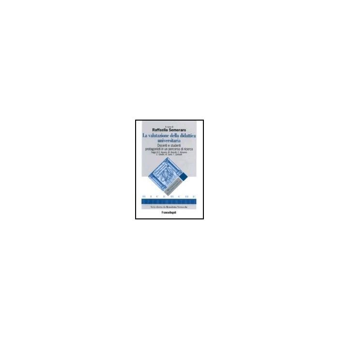 Valutazione Della Didattica Universitaria. Docenti E Studenti Protagonisti In Un Percorso Di Ricerca - Semeraro - Franco Angeli - 9788846475978 Valutazione Della Didattica Universitaria. Docenti E Studenti Protagonisti In Un Percorso Di Ricerca - Semeraro - Franco Angeli - 9788846475978