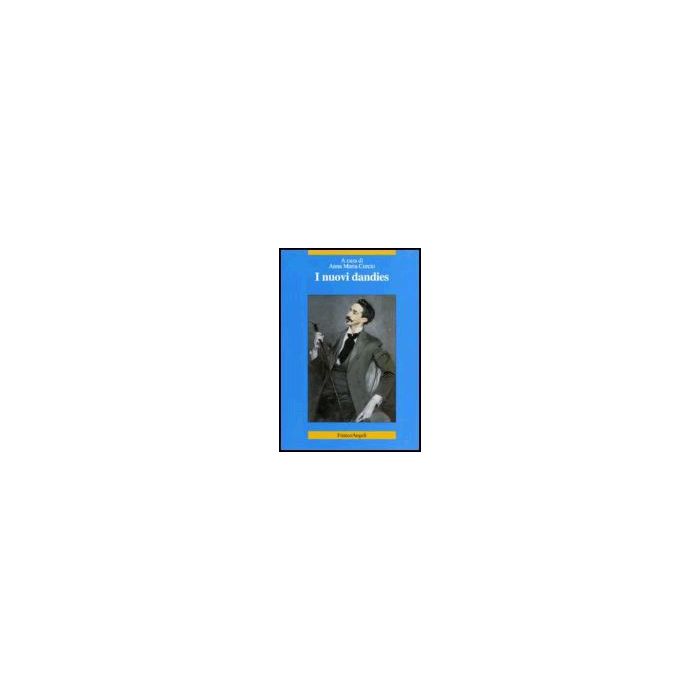 I Nuovi Dandies  - Curcio - Franco Angeli - 9788846477996
