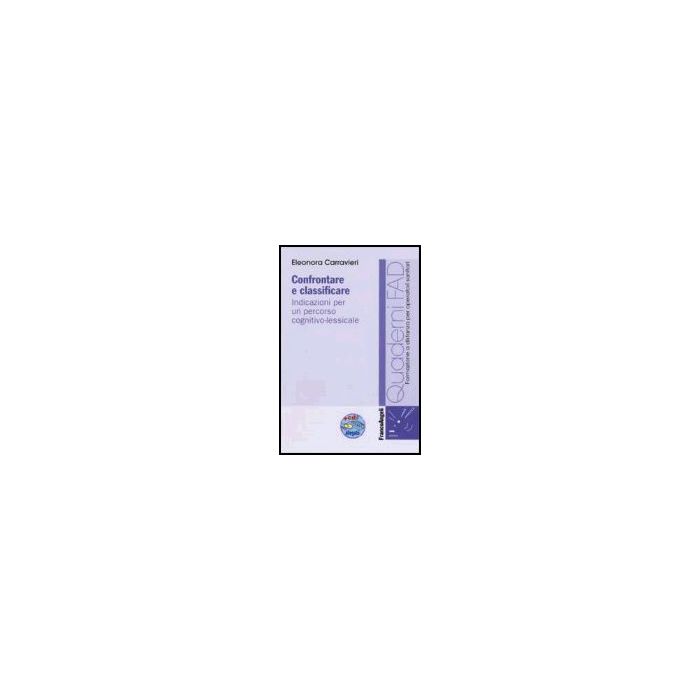 Confrontare E Classificare. Indicazioni Per Un Percorso Cognitivo-lessicale. Con Cd-rom - Carravieri Eleonora - Franco Angeli - 9788846478542