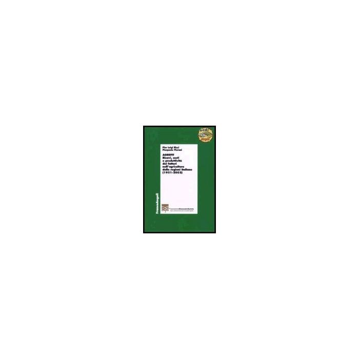 Agrefit. Ricavi, Costi E Produttivita' Dei Fattori Nell'agricoltura Delle Regioni Italiane (1951-2002). Con Cd-rom - Rizzi P. Luigi; Pierani P. Paolo - Franco Angeli - 9788846480255