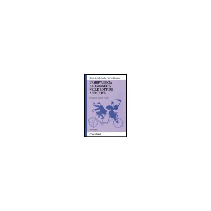 L' Ambivalenza E L'ambiguita' Nelle Rotture Affettive  - Dalle Luche; Bertacca - Franco Angeli - 9788846480705