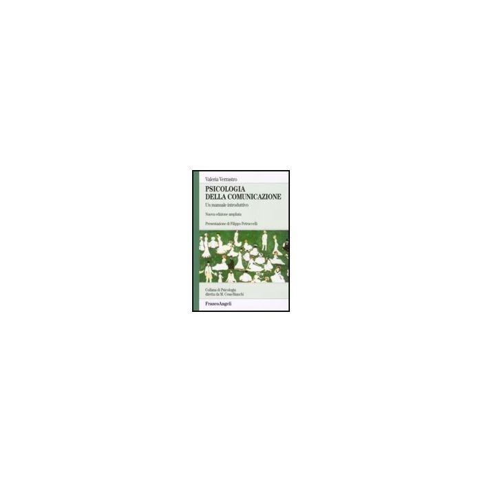 Psicologia Della Comunicazione. Un Manuale Introduttivo - Verrastro Valeria - Franco Angeli - 9788846481429
