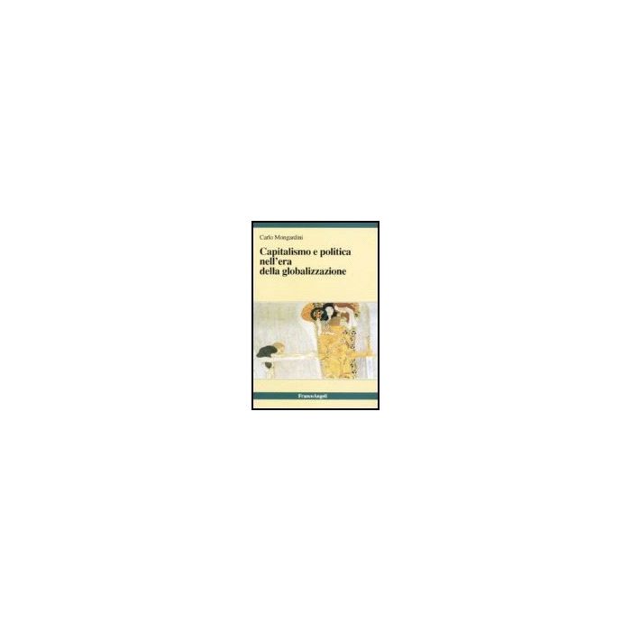 Capitalismo E Politica Nell'era Della Globalizzazione - Mongardini Carlo - Franco Angeli - 9788846484130