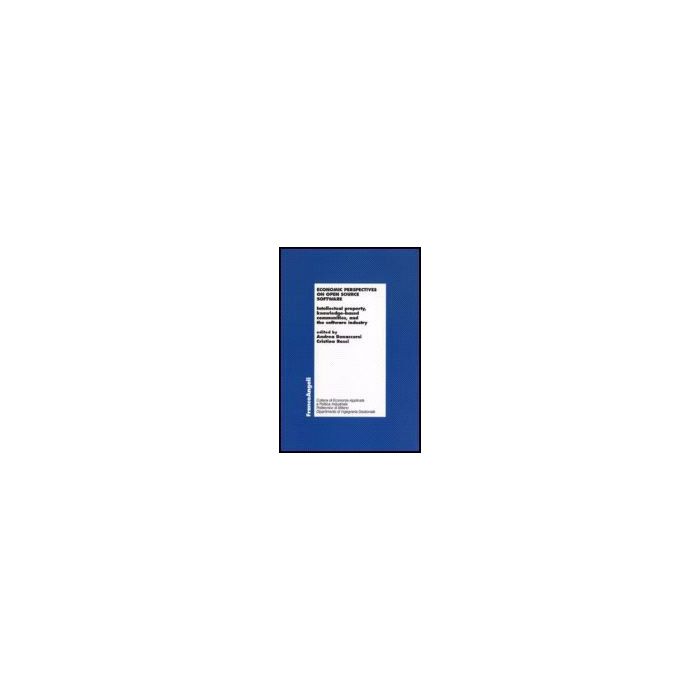 Economic Perspectives On Open Source Software. Intellectual Property, Knowledge-based Communities, And The Software Industry - Bonaccorsi; Rossi - Franco Angeli - 9788846484192 Economic Perspectives On Open Source Software. Intellectual Property, Knowledge-based Communities, And The Software Industry - Bonaccorsi; Rossi - Franco Angeli - 9788846484192