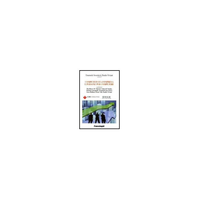 Competitivita' D'impresa E Persone Per Competere - Invernizzi; Viviani - Franco Angeli - 9788846485175