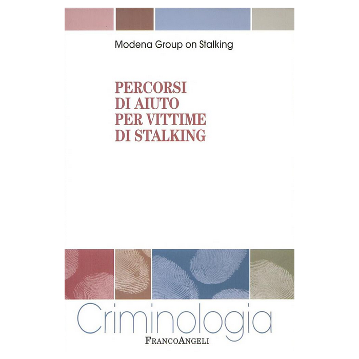 Percorsi Di Aiuto Per Vittime Di Stalking - Modena Group On Stalking  - Franco Angeli - 9788846485847