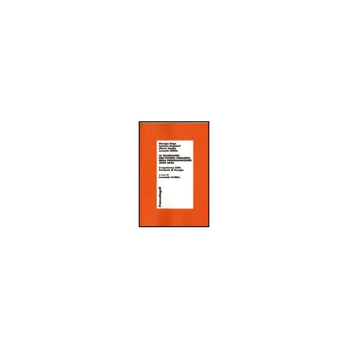 Valutazione Dell'offerta Formativa Nella Programmazione 2000-2006. L'esperienza Della Provincia Di Perugia - Braga; Magistrali; Vergani; Delfitto - Franco Angeli - 9788846485915 Valutazione Dell'offerta Formativa Nella Programmazione 2000-2006. L'esperienza Della Provincia Di Perugia - Braga; Magistrali; Vergani; Delfitto - Franco Angeli - 9788846485915