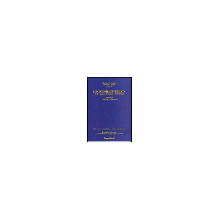 Economia Divulgata. Stili E Percorsi Italiani (1840-1922) (l') Teorie E Paradigmi - Augello; Guidi - Franco Angeli - 9788846486165