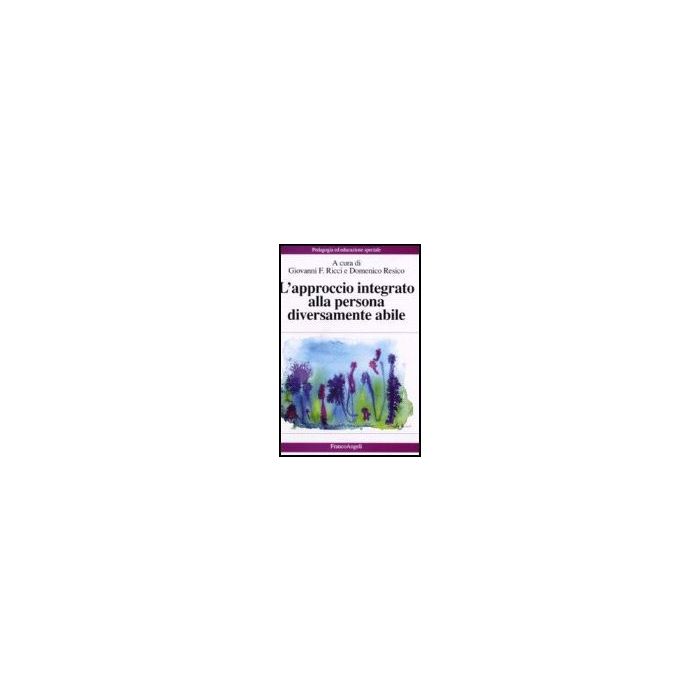 L' Approccio Integrato Alla Persona Diversamente Abile  - Ricci; Resico - Franco Angeli - 9788846486288