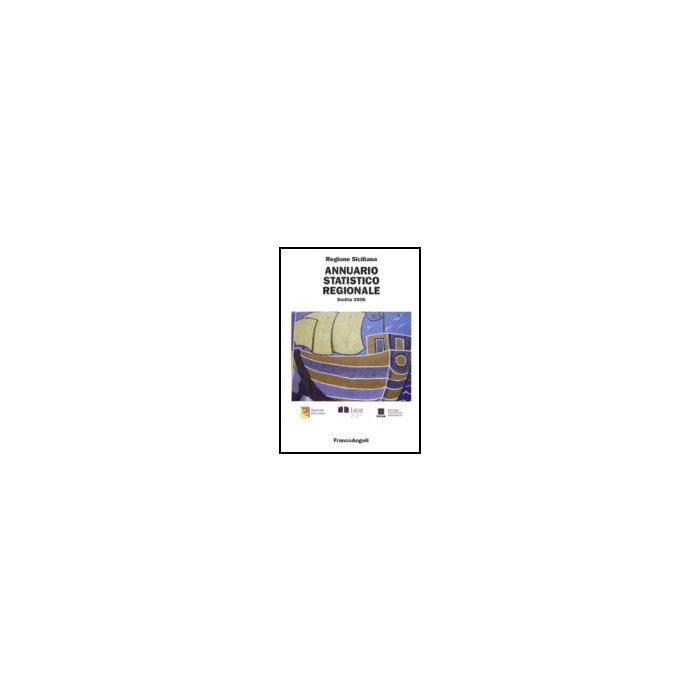 Annuario Statistico Regionale. Sicilia 2006 - Regione Siciliana  - Franco Angeli - 9788846487001