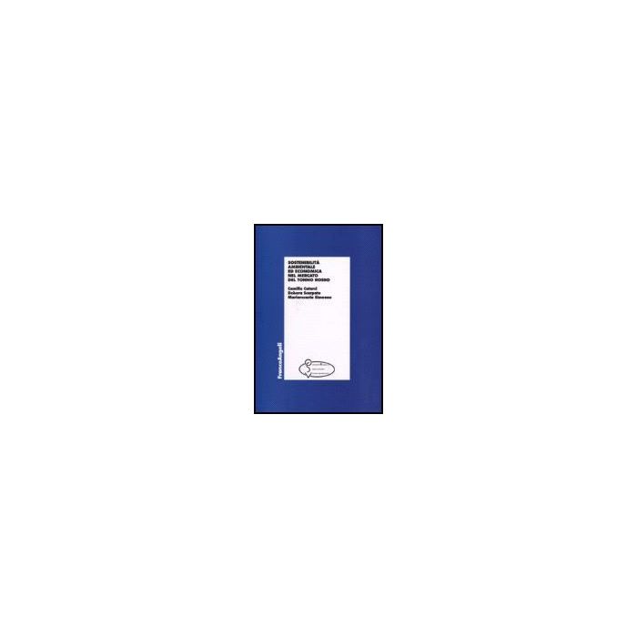 Sostenibilita' Ambientale Ed Economia Nel Mercato Del Tonno Rosso - Catarci Camillo; Scarpato Debora; Simeone Mariarosaria - Franco Angeli - 9788846487773