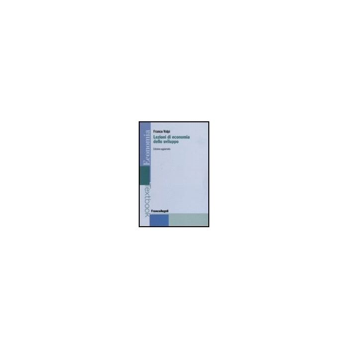 Lezioni Di Economia Dello Sviluppo - Volpi - Franco Angeli - 9788846487834 Lezioni Di Economia Dello Sviluppo - Volpi - Franco Angeli - 9788846487834