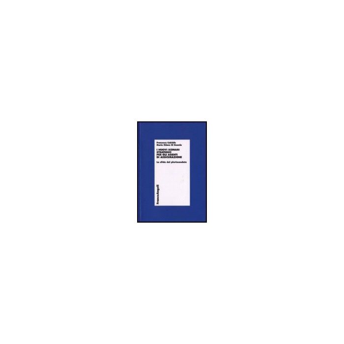 I Nuovi Scenari Strategici Per Gli Agenti Di Assicurazione. La Sfida Del Plurimandato - Cabiddu Francesca; Di Gaurdo M. Chiara - Franco Angeli - 9788846487940 I Nuovi Scenari Strategici Per Gli Agenti Di Assicurazione. La Sfida Del Plurimandato - Cabiddu Francesca; Di Gaurdo M. Chiara - Franco Angeli - 9788846487940