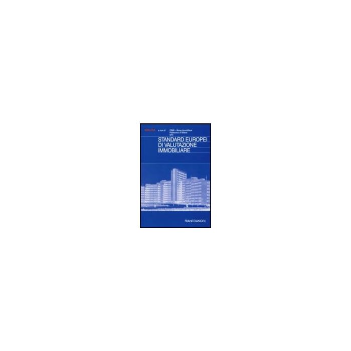 Standard Europei Di Valutazione Immobiliare - Osmi Borsa Immobiliare ; Politecnico Di Milano ; Isivi  - Franco Angeli - 9788846488466